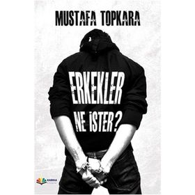 Erkekler Ne İster? / Psikolog Mustafa Topkara / Karma Kitaplar