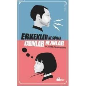 ERKEKLER NE SÖYLER KADINLAR NE ANLAR - LINDA PAPADOPAULOS