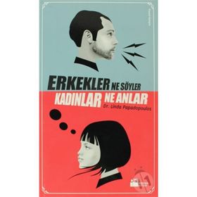 ERKEKLER NE SÖYLER KADINLAR NE ANLAR - LINDA PAPADOPAULOS