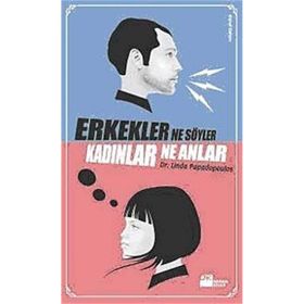 ERKEKLER NE SÖYLER KADINLAR NE ANLAR - LINDA PAPADOPAULOS