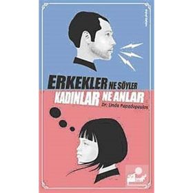 ERKEKLER NE SÖYLER KADINLAR NE ANLAR - LINDA PAPADOPAULOS
