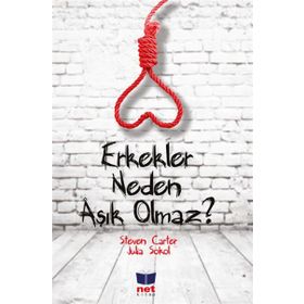 Erkekler Neden Aşık Olmaz? - Steven Carter Julia Sokol