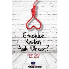 Erkekler Neden Aşık Olmaz? - Steven Carter Julia Sokol