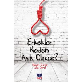 Erkekler Neden Aşık Olmaz? - Steven Carter Julia Sokol