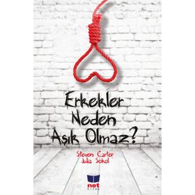 Erkekler Neden Aşık Olmaz? - Steven Carter Julia Sokol