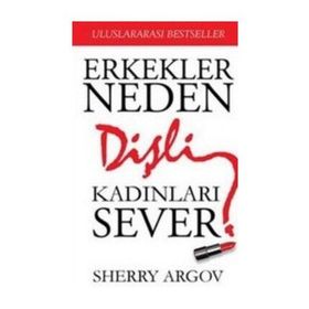 Erkekler Neden Dişli Kadınları Sever - Sherry Argov