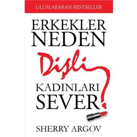 Erkekler Neden Dişli Kadınları Sever - Sherry Argov