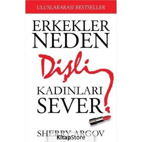 Erkekler Neden Dişli Kadınları Sever - Sherry Argov