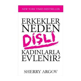 Erkekler Neden Dişli Kadınlarla Evlenir - Sherry Argov