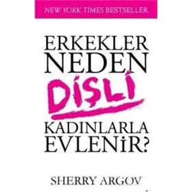 Erkekler Neden Dişli Kadınlarla Evlenir - Sherry Argov