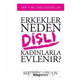 Erkekler Neden Dişli Kadınlarla Evlenir - Sherry Argov