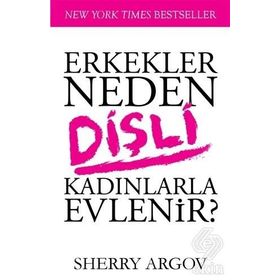 Erkekler Neden Dişli Kadınlarla Evlenir - Sherry Argov
