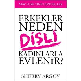 Erkekler Neden Dişli Kadınlarla Evlenir - Sherry Argov
