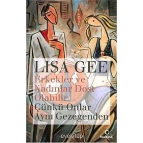 Erkekler ve Kadınlar Dost Olabilir - Lisa Gee