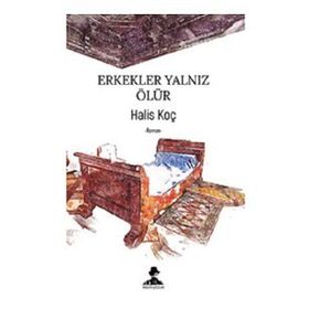 Erkekler Yalnız Ölür - Halis Koç