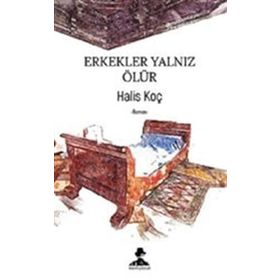 Erkekler Yalnız Ölür - Halis Koç