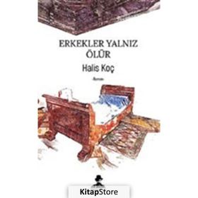 Erkekler Yalnız Ölür - Halis Koç