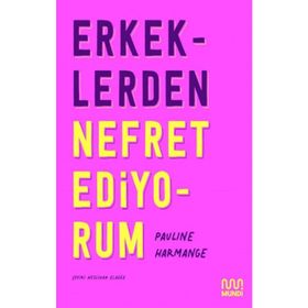 Erkeklerden Nefret Ediyorum - Pauline Harmange