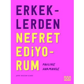 Erkeklerden Nefret Ediyorum - Pauline Harmange
