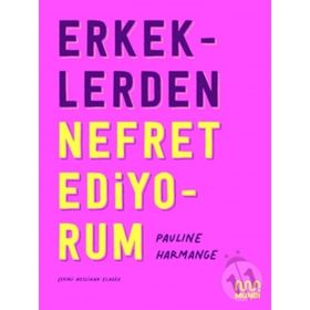 Erkeklerden Nefret Ediyorum - Pauline Harmange