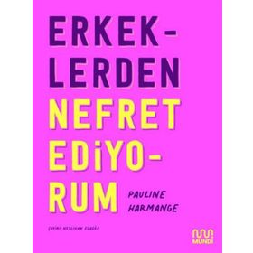 Erkeklerden Nefret Ediyorum - Pauline Harmange