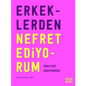 Erkeklerden Nefret Ediyorum - Pauline Harmange