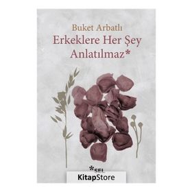 Erkeklere Her Şey Anlatılmaz - Buket Arbatlı