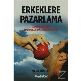 Erkeklere Pazarlama - Mark Tungate
