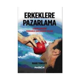Erkeklere Pazarlama - Mark Tungate