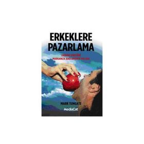 Erkeklere Pazarlama - Mark Tungate