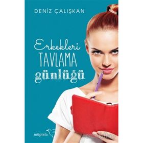 Erkekleri Tavlama Günlüğü - Deniz Çalışkan