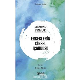 Erkeklerin Cinsel İçgüdüsü - Sigmund Freud