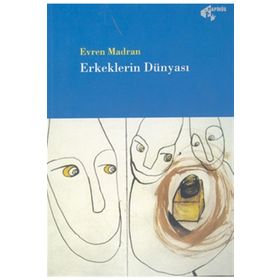 Erkeklerin Dünyası - Evren Madran