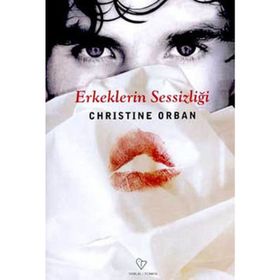 ERKEKLERIN SESSİZLİĞİ - CHRISTINE ORBAN