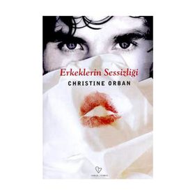 ERKEKLERIN SESSİZLİĞİ - CHRISTINE ORBAN