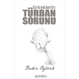 Erkeklerin Türban Sorunu - Bekir Öztürk