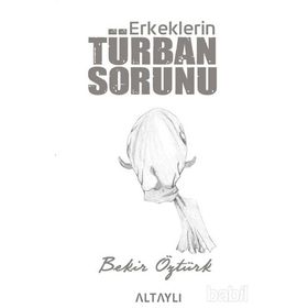 Erkeklerin Türban Sorunu - Bekir Öztürk