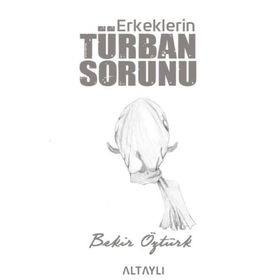 Erkeklerin Türban Sorunu - Bekir Öztürk