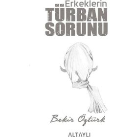 Erkeklerin Türban Sorunu - Bekir Öztürk