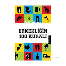 ERKEKLIĞIN 100 KURALI - JEFF WILSER