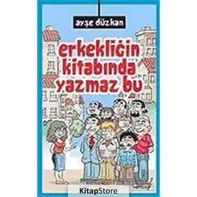 ERKEKLİĞİN KİTABINDA YAZMAZ BU - AYŞE DÜZKAN