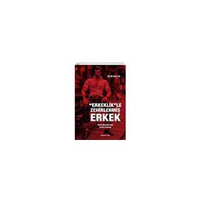 Erkeklikle Zehirlenmiş Erkek Okuyan Us Yayınları