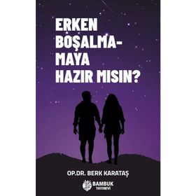 Erken Boşalmamaya Hazır Mısın? - Berk Karataş