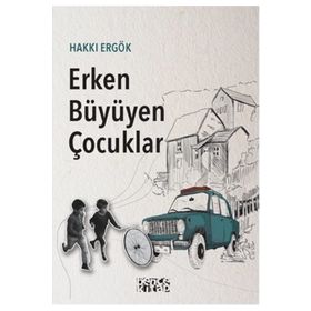 Erken Büyüyen Çocuklar - Hakkı Ergök