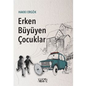 Erken Büyüyen Çocuklar - Hakkı Ergök