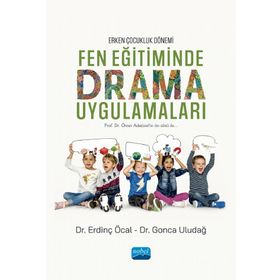 Erken Çocukluk Dönemi Fen Eğitiminde Drama Uygulamaları - Erdinç Öcal