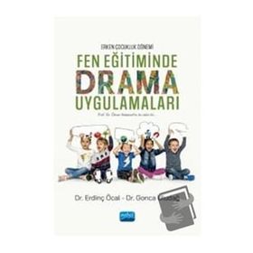 Erken Çocukluk Dönemi Fen Eğitiminde Drama Uygulamaları - Erdinç Öcal