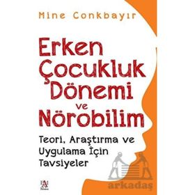 Erken Çocukluk Dönemi ve Nörobilim Teori Araştırma ve Uygulama İçin Tavsiyeler Panama Yayıncılık