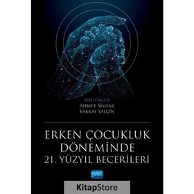 Erken Çocukluk Döneminde 21. Yüzyıl Becerileri - Ahmet Sami Konca