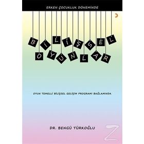 Erken Çocukluk Döneminde Bilişsel Oyunlar - Bengü Türkoğlu
